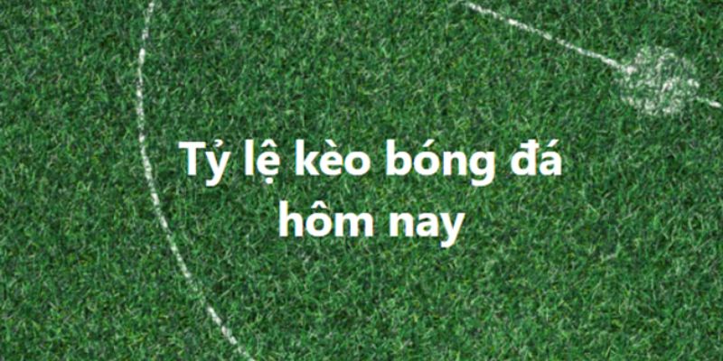 tỷ lệ bóng đá hôm nay